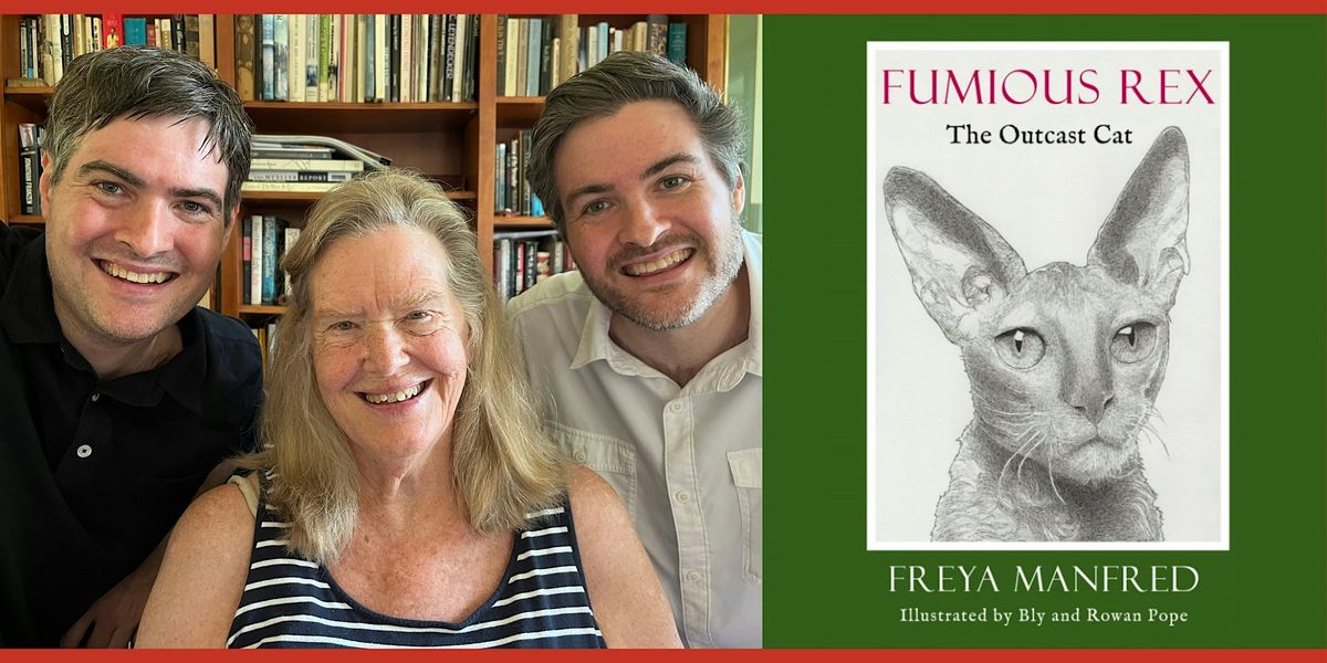 Freya Manfred, FUMIOUS REX: THE OUTCAST CAT - with Bly and Rowan Pope!