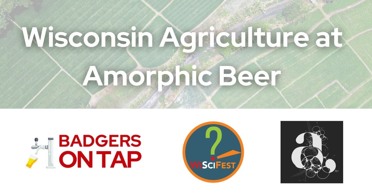 Badgers on Tap: Wisconsin Agriculture at Amorphic Beer