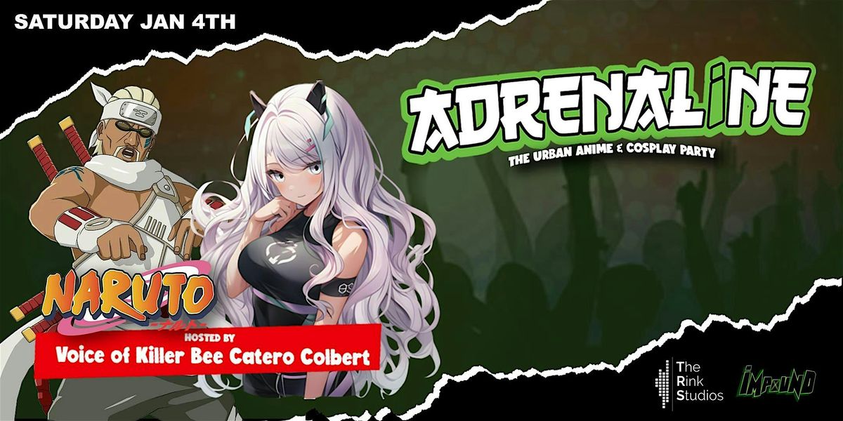 Adrenaline - Anime & Cosplay Party (Hosted By Killer Bee from Naruto)