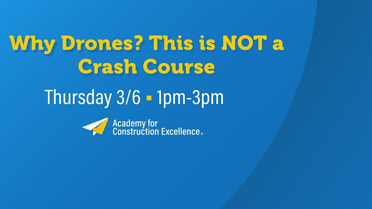 Why Drones? This is NOT a Crash Course.