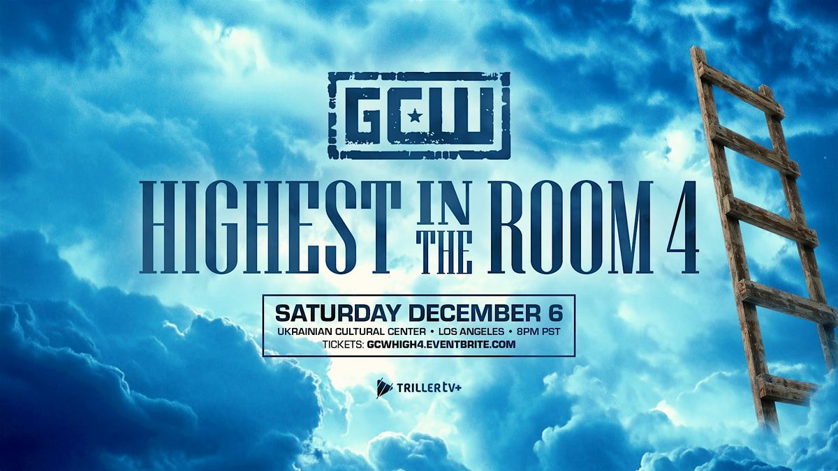GCW Presents "The Highest In The Room 4"