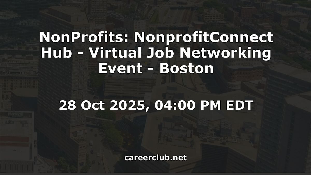 NonProfits: NonprofitConnect Hub - Virtual Job Networking Event - Boston
