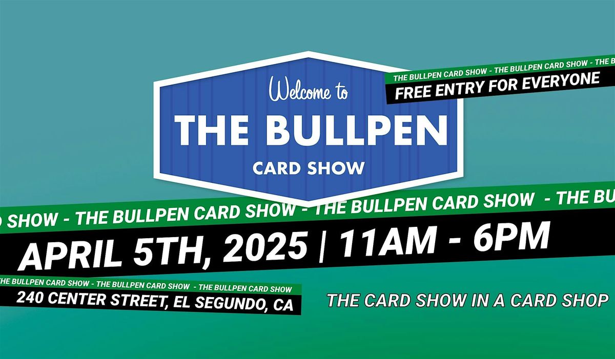 The Bullpen Card Show | April 5th