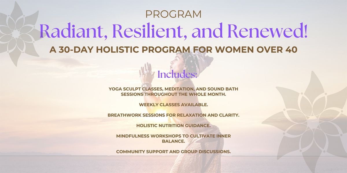 Radiant, Resilient, and Renewed A 30-Day Holistic Program for Women Over 40