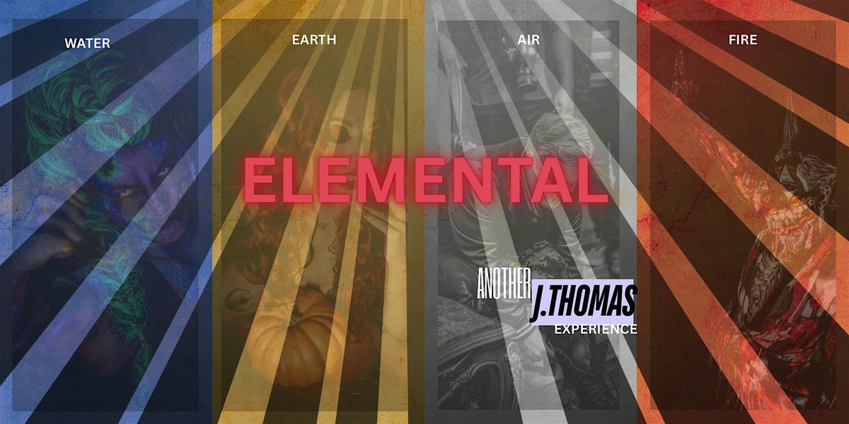 ELEMENTAL: Another J. Thomas Photo Experience