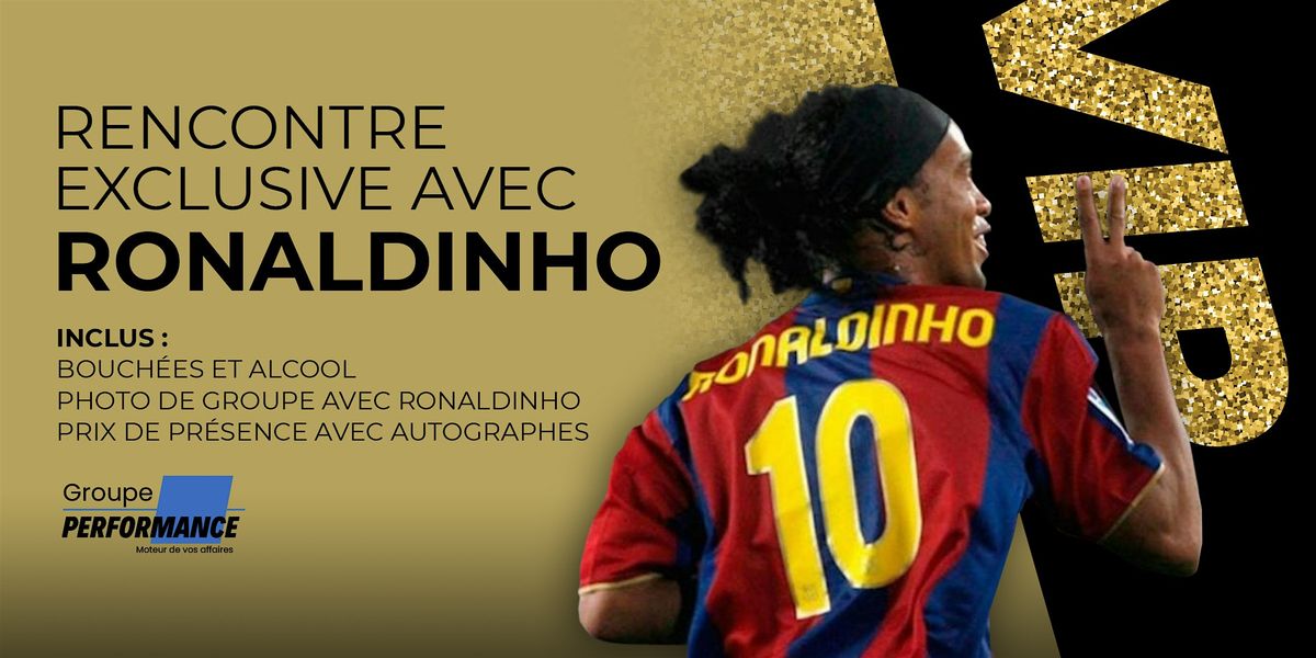 VIP  soir\u00e9e Ronaldinho Qu\u00e9bec