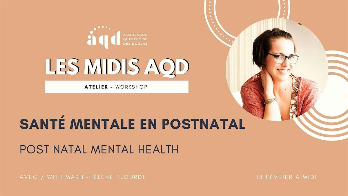 Midi AQD - Sant\u00e9 mentale en postnatal avec Marie-H\u00e9l\u00e8ne Plourde