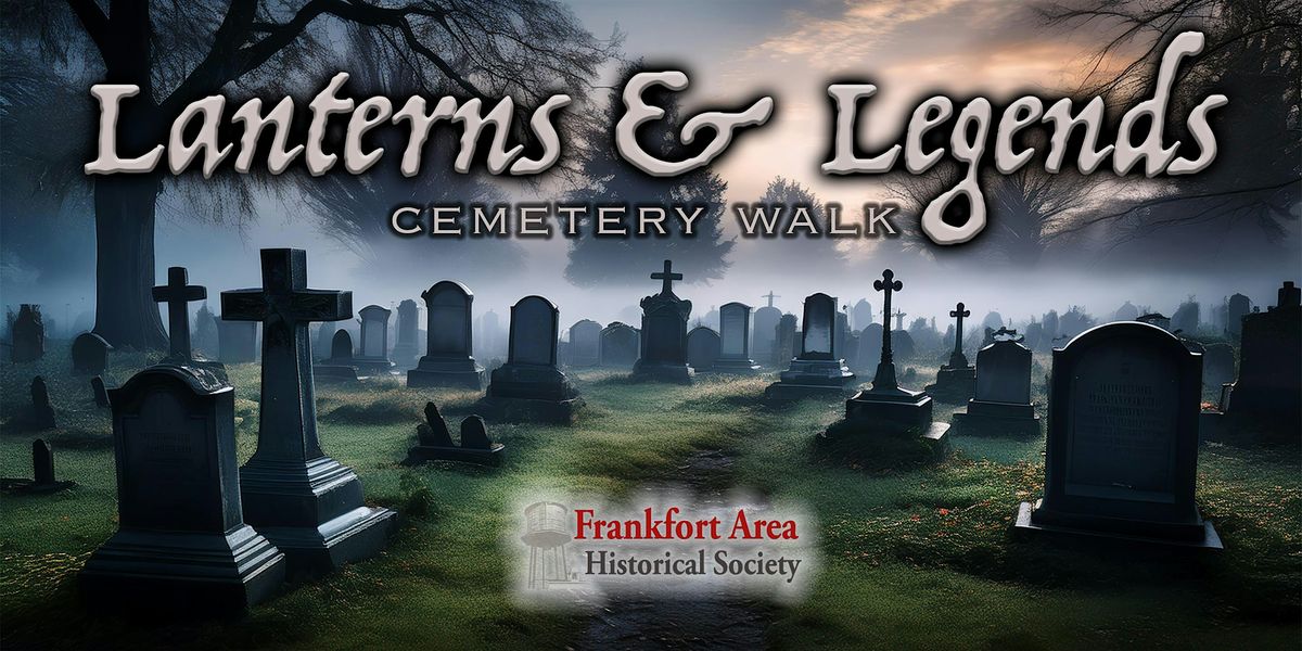 Lanterns & Legends Cemetery Walk - October 18, 2025 - 2:30 to 6:30pm