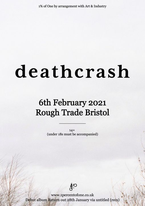 1%: deathcrash \u2022 Rough Trade Bristol \u2022 06.02.22