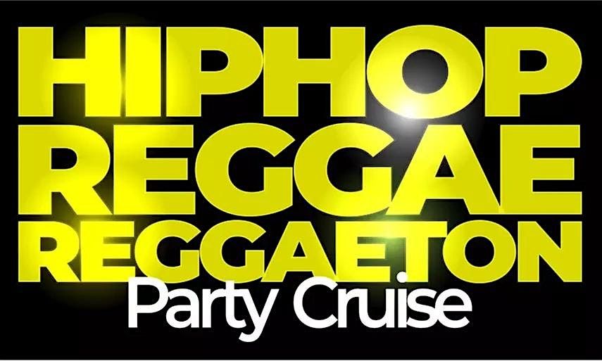HIPHOP REGGAE REGGAETON PARTY CRUISE