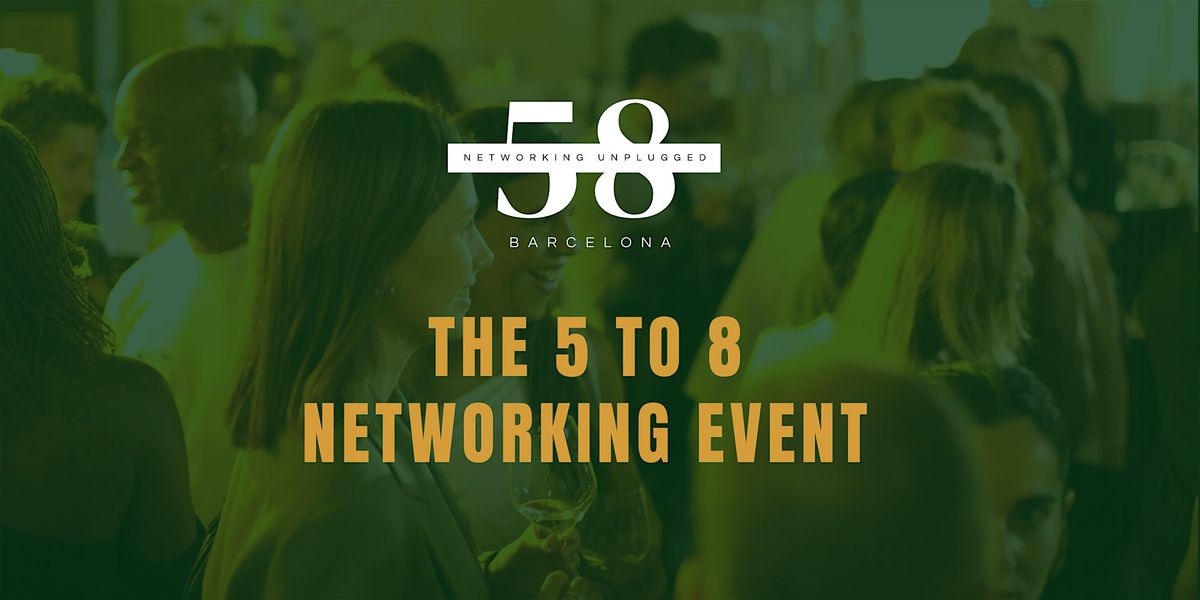 The 5 to 8 networking event