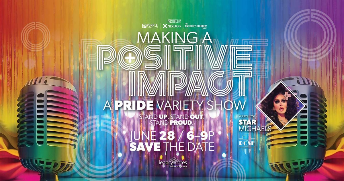 Positive Impact: A Legacy Pride Variety Show