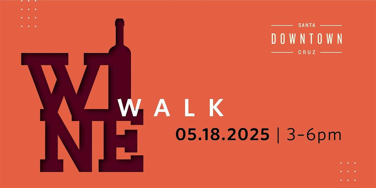 Downtown Santa Cruz Spring WINE WALK - May 2025