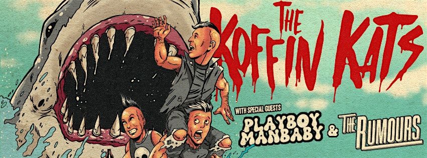 KOFFIN KATS + PLAYBOY MANBABY + THE RUMOURS