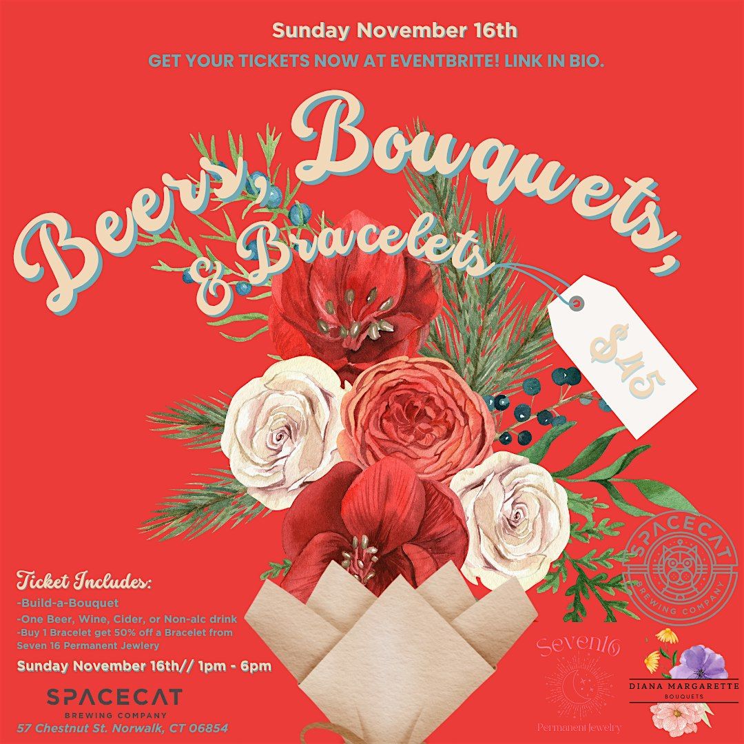 Beers, Bouquets, & Bracelets - November 16th