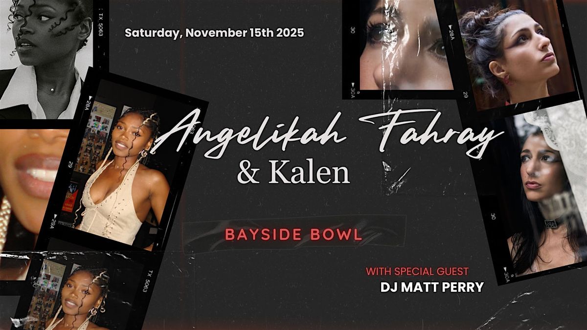Angelikah Fahray & Kalen w\/s\/g DJ Matt Perry at Bayside Bowl | all-ages
