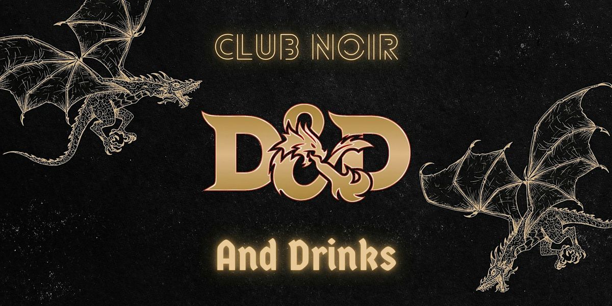 Club Noir's D&D and Drinks Night