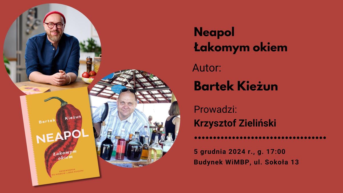 Neapol \u0142akomym okiem. Przewodnik po mie\u015bcie i jego kuchni | Spotkanie z Bartkiem Kie\u017cunem