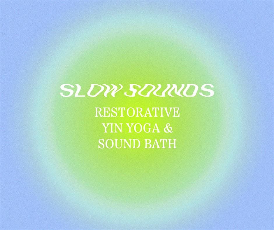 Slow Sounds: Rest & Relax. Restorative Yin Yoga & Sound Bath, Fri 24th Oct