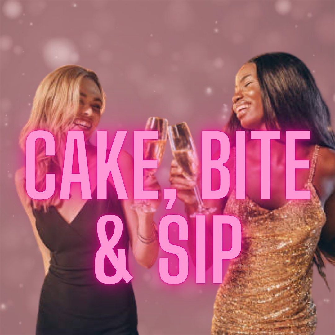 Cake, Bite & Sip