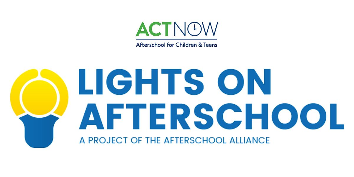 ACT Now's Lights On Afterschool Celebration