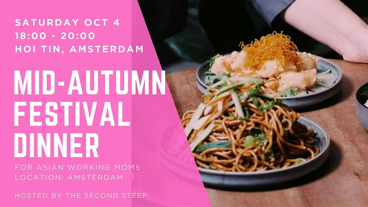 Asian Working Moms: Mid-Autumn Festival Dinner @Amsterdam