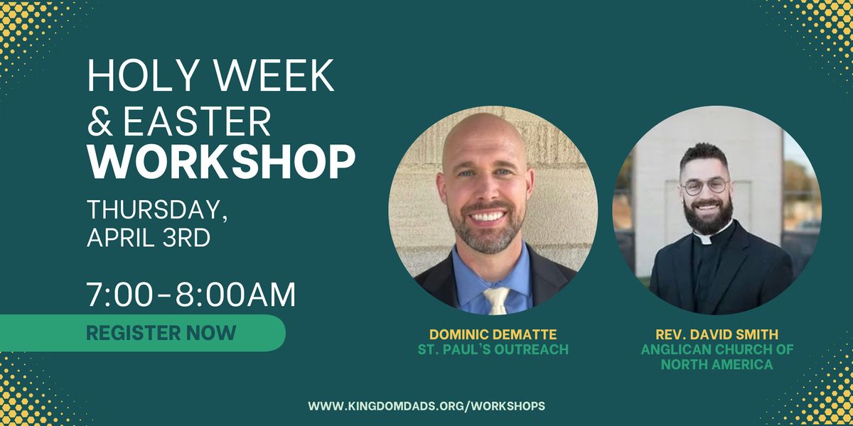 Kingdom Dads Workshop: Holy Week & Easter Traditions