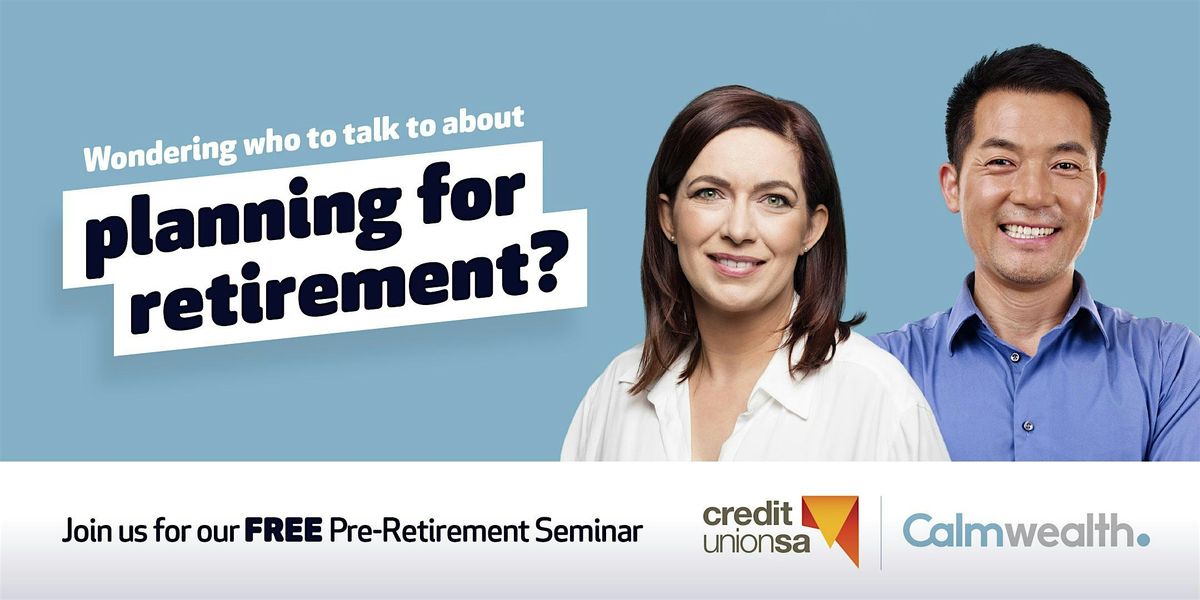 FREE Pre-Retirement Seminar by Calm Wealth