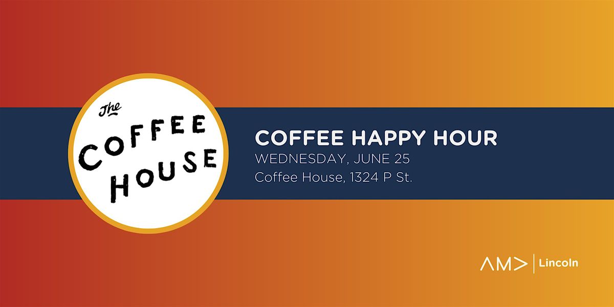 AMA Lincoln Coffee Happy Hour at The Coffee House