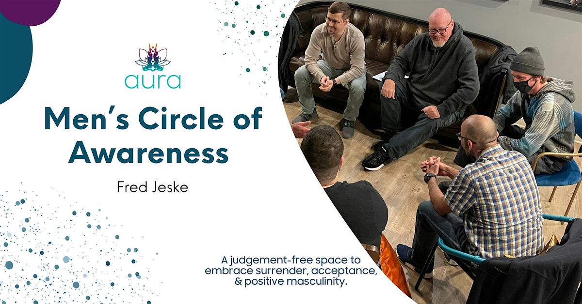 Men\u2019s Circle of Awareness: A Sacred Space for Growth, Truth & Brotherhood