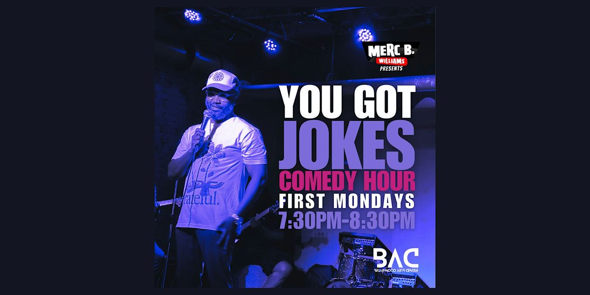 Merc B. Williams Presents: You Got Jokes Comedy Hour