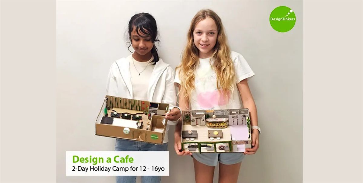 Design a Cafe: 2-day Camp: 12-16yo (Nov)