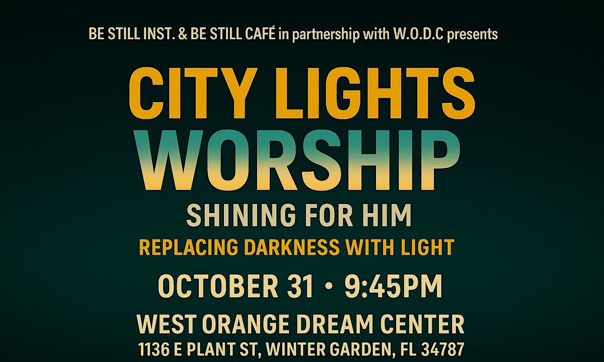 City Lights: WORSHIP \u2014 Replacing Darkness with Light