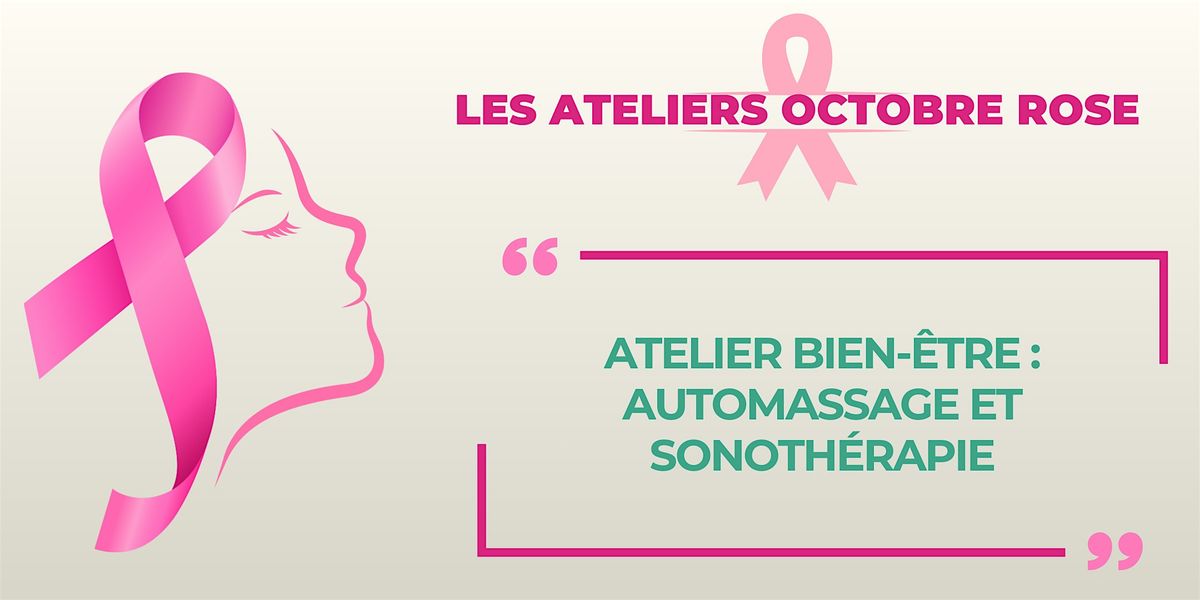 Octobre Rose\/ Atelier bien-\u00eatre : automassage & sonoth\u00e9rapie