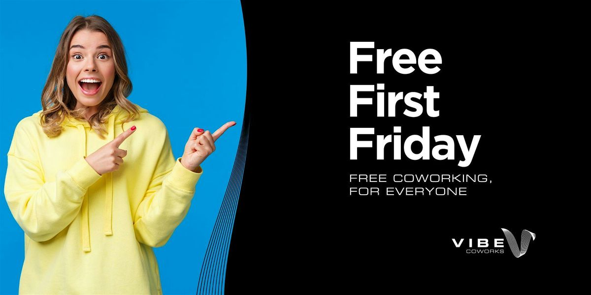 Free 1st Fridays at Vibe Coworks