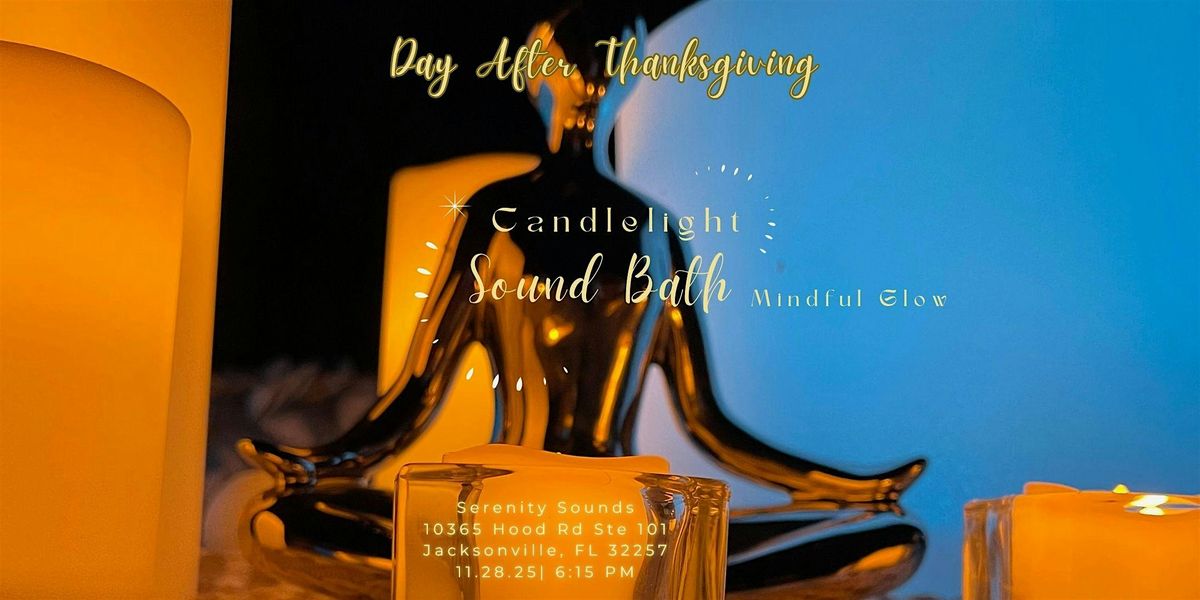 Day After Thanksgiving Candlelight Sound Bath  In Jacksonville , FL