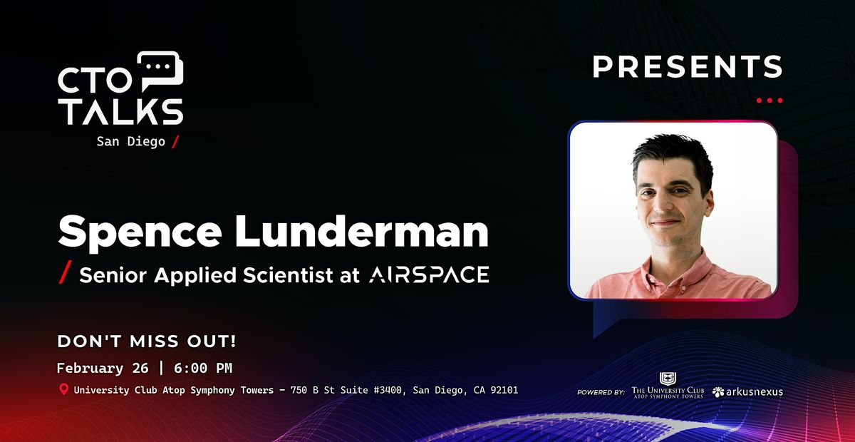 SD CTO Talks | Spence Lunderman, Senior Applied Scientist at Airspace