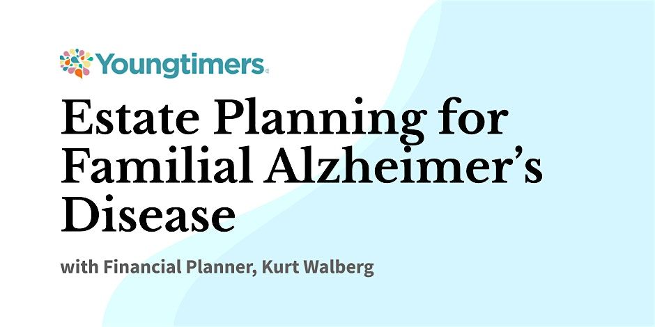 Estate Planning for Familial Alzheimer\u2019s Disease