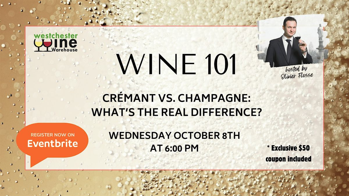 WINE 101: Cr\u00e9mant vs. Champagne \u2013 What\u2019s the Real Difference?