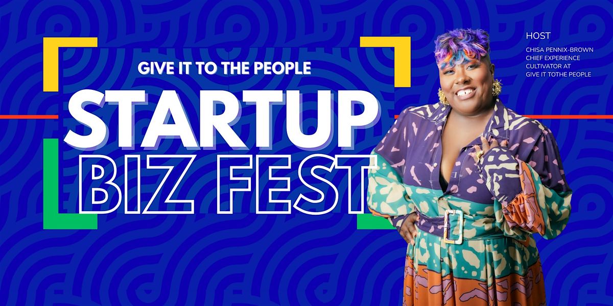 Give It To The People Startup Biz Fest