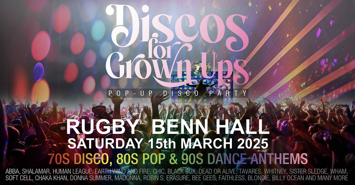 DISCOS FOR GROWN UPS pop up 70s, 80s and 90s disco party - RUGBY Benn Hall