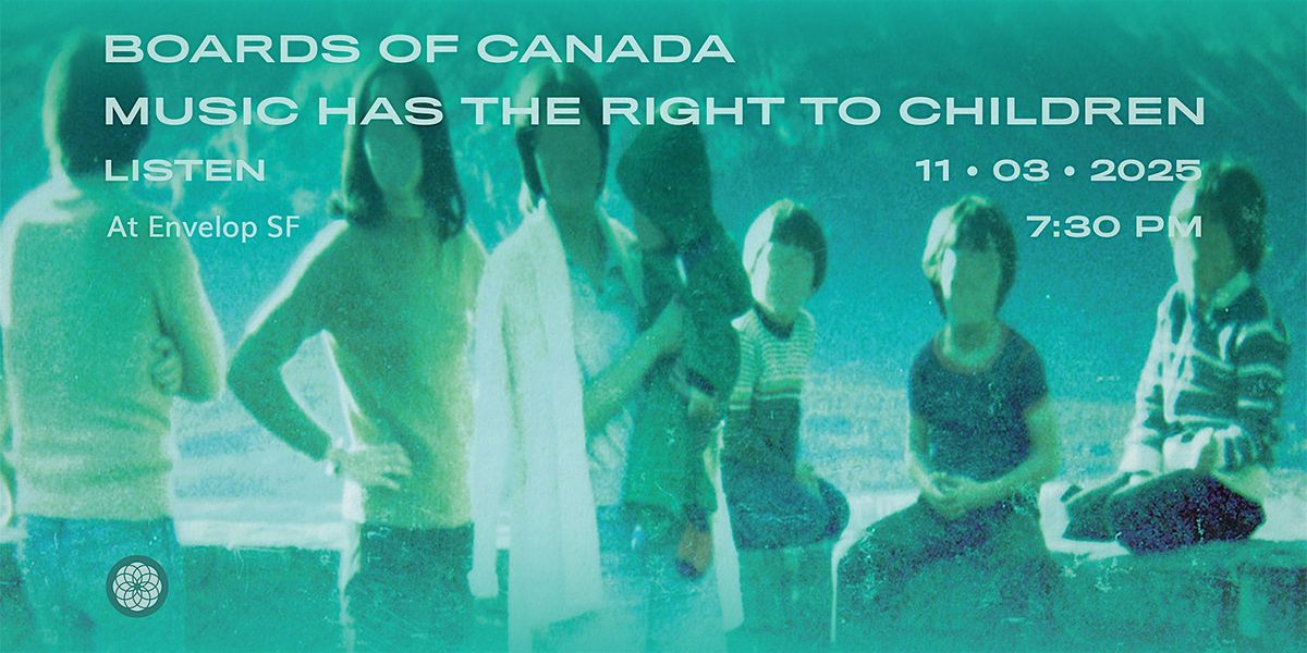 Boards of Canada - Music Has the Right to Children | Envelop SF (7:30pm)