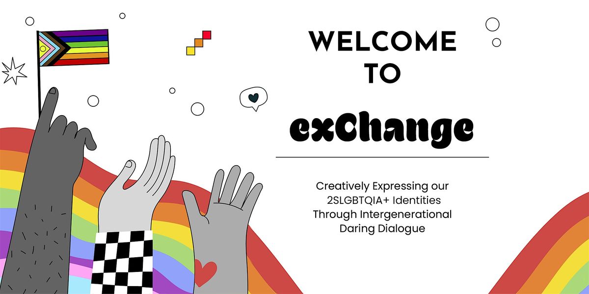 exChange - Intergenerational Dialogue & Arts Event