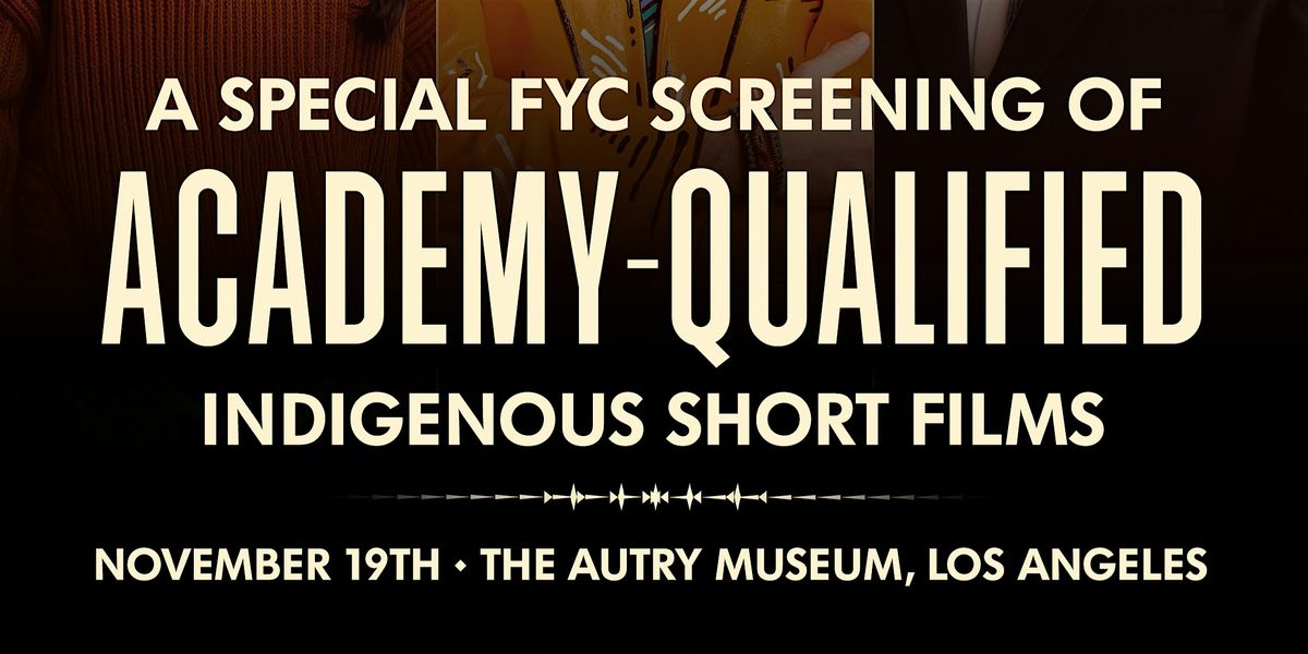 An Evening of Indigenous Cinema:  3 Academy-Qualified Short Films