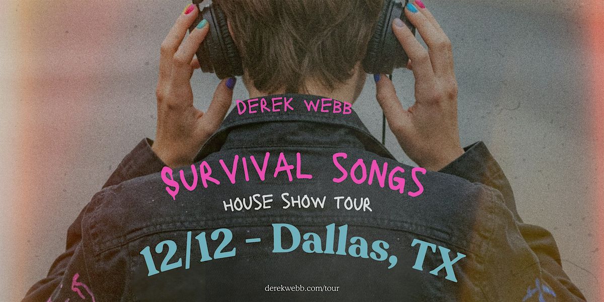 Dallas, TX - Survival Songs House Show Tour