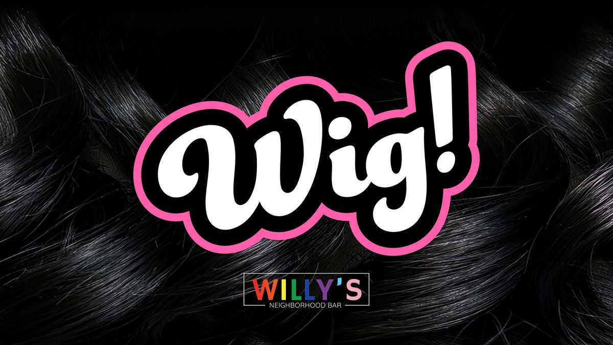 WIG! Drag Every Thursday at Willy's in Wynwood!