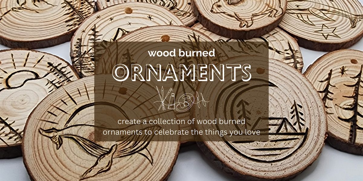 Ornaments! Make Your Own Wood Burned Ornaments...