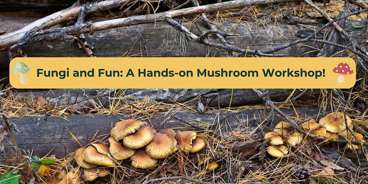 Fungi & Fun: A Hands-On Mushroom Workshop