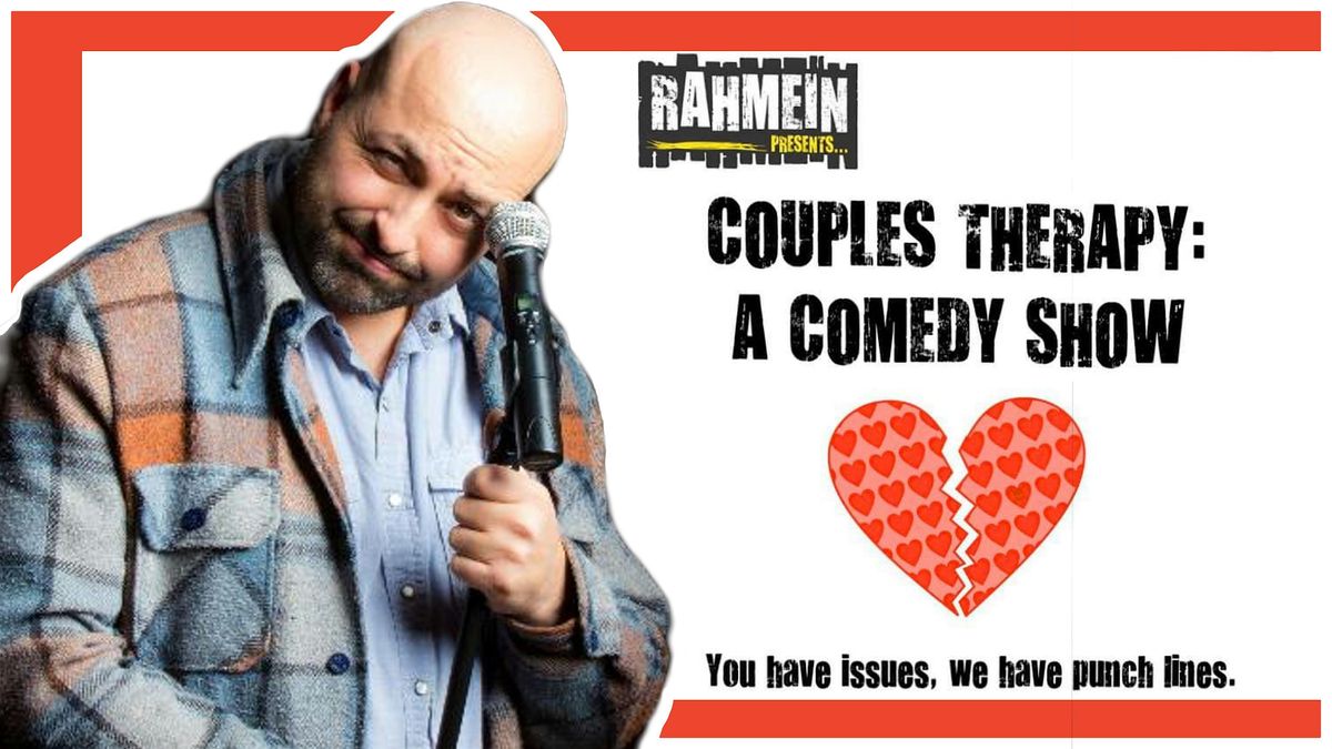 Couples Therapy: A Comedy Show hosted by Rahmein Mostafavi