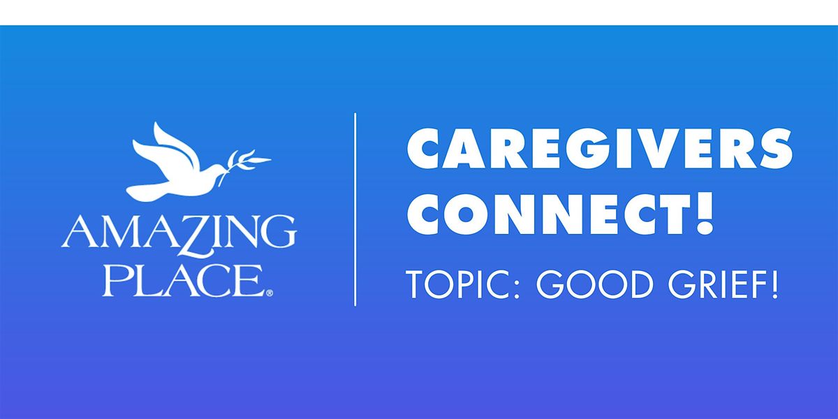 Caregivers  Connect! - "Good Grief!" - 10\/23\/2025